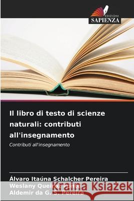 Il libro di testo di scienze naturali: contributi all'insegnamento Schalcher Pereira, Alvaro Itauna, Queiroz Fonte, Weslany, G. S. Pereira, Aldemir da 9786203894011
