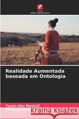 Realidade Aumentada baseada em Ontologia Abu Meshrif, Yazan, Al Kurdi, Omar 9786203894066