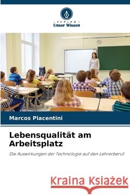 Lebensqualität am Arbeitsplatz Piacentini, Marcos 9786203894837 Verlag Unser Wissen