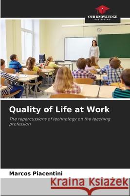 Quality of Life at Work Piacentini, Marcos 9786203894844 Our Knowledge Publishing