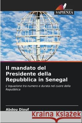 Il mandato del Presidente della Repubblica in Senegal Diouf, Abdou 9786203894912 Edizioni Sapienza