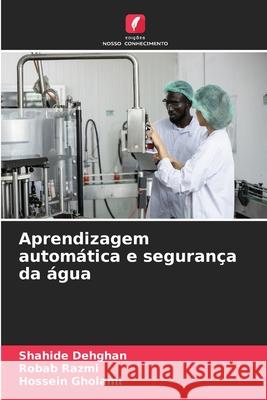 Aprendizagem automática e segurança da água Dehghan, Shahide, Razmi, Robab, Gholami, Hossein 9786203895803 Edições Nosso Conhecimento