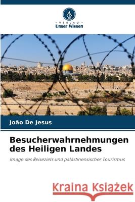 Besucherwahrnehmungen des Heiligen Landes De Jesus, João 9786203895919