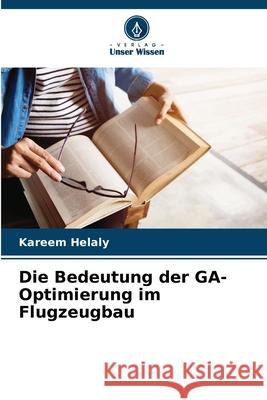 Die Bedeutung der GA-Optimierung im Flugzeugbau Helaly, Kareem 9786203896206