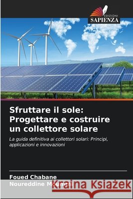 Sfruttare il sole: Progettare e costruire un collettore solare Chabane, Foued, Moummi, Noureddine 9786203897241 Edizioni Sapienza