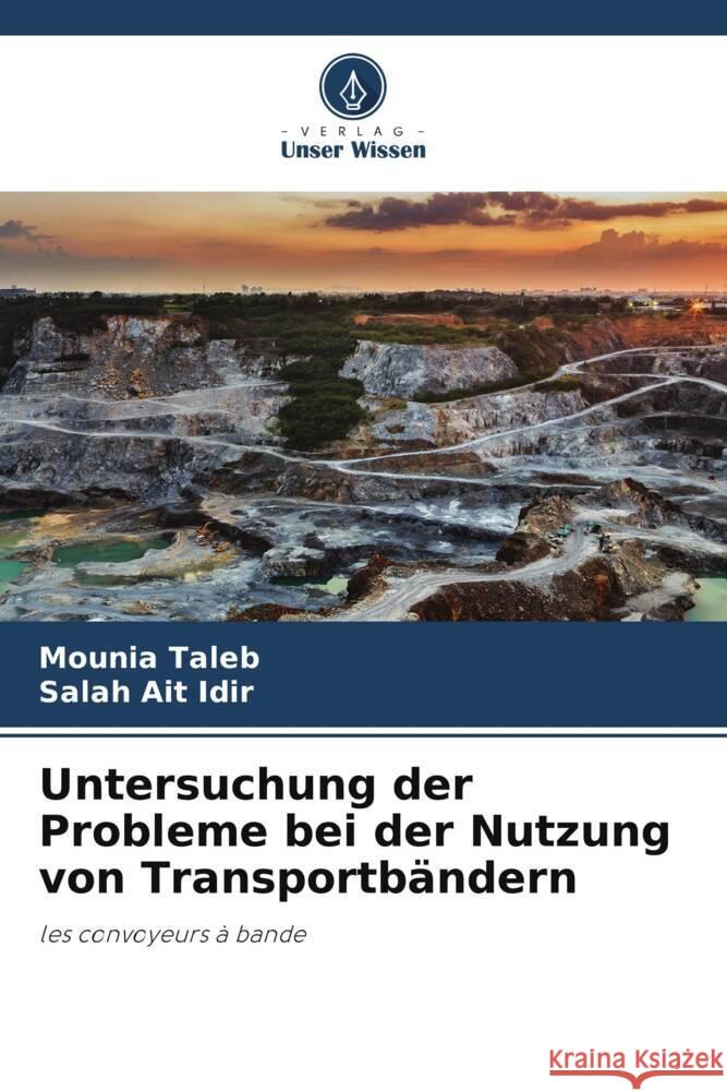 Untersuchung der Probleme bei der Nutzung von Transportbändern Taleb, Mounia, Ait Idir, Salah 9786203898095