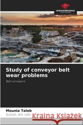 Study of conveyor belt wear problems Taleb, Mounia, Ait Idir, Salah 9786203898125