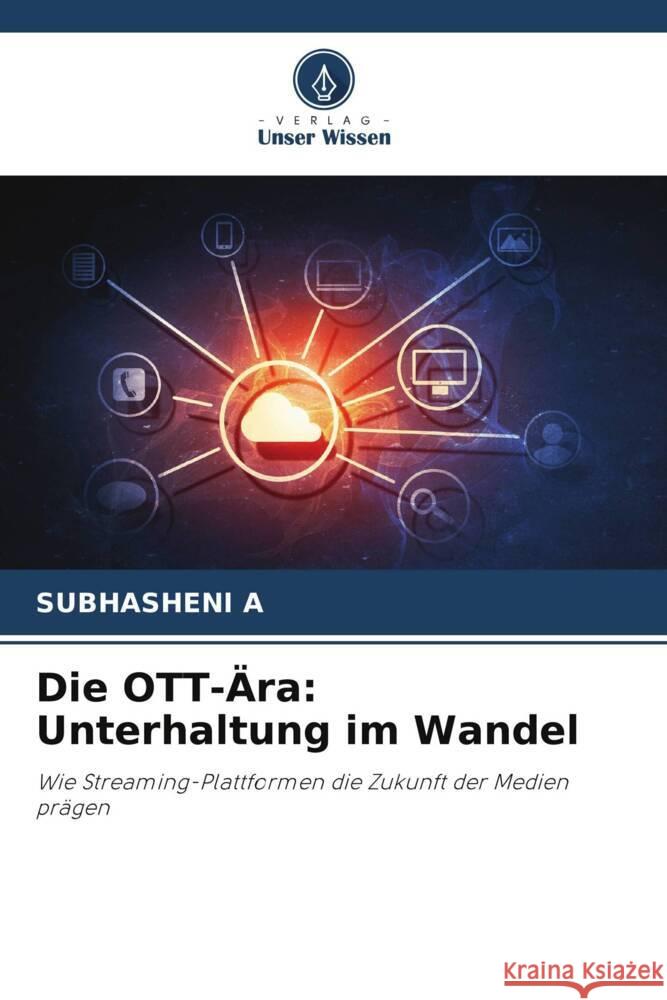 Die OTT-Ära: Unterhaltung im Wandel A, Subhasheni 9786203898255 Verlag Unser Wissen
