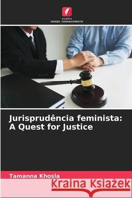 Jurisprudência feminista: A Quest for Justice Khosla, Tamanna 9786203898415