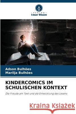 KINDERCOMICS IM SCHULISCHEN KONTEXT Bulhões, Adson, Bulhões, Marilja 9786203898545 Verlag Unser Wissen
