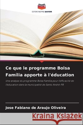 Ce que le programme Bolsa Família apporte à l'éducation Oliveira, Jose Fabiano de Araujo 9786203898941 Editions Notre Savoir