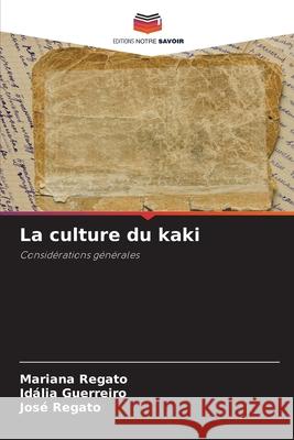 La culture du kaki Regato, Mariana, Guerreiro, Idália, Regato, José 9786203899658 Editions Notre Savoir