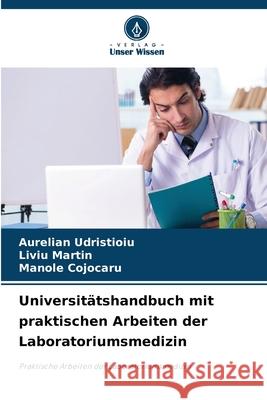 Universitätshandbuch mit praktischen Arbeiten der Laboratoriumsmedizin Udristioiu, Aurelian, Martin, Liviu, Cojocaru, Manole 9786203899894 Verlag Unser Wissen