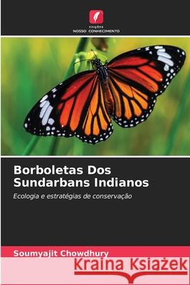 Borboletas Dos Sundarbans Indianos Chowdhury, Soumyajit 9786203900095 Edições Nosso Conhecimento