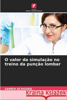 O valor da simulação no treino da punção lombar ACHOURA, Sameh 9786203900217