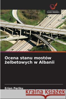 Ocena stanu mostów zelbetowych w Albanii Periku, Erion 9786203900644