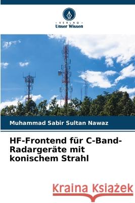 HF-Frontend für C-Band-Radargeräte mit konischem Strahl Sultan Nawaz, Muhammad Sabir 9786203900897