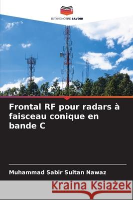 Frontal RF pour radars à faisceau conique en bande C Sultan Nawaz, Muhammad Sabir 9786203900958