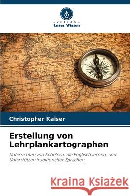 Erstellung von Lehrplankartographen Kaiser, Christopher 9786203901245 Verlag Unser Wissen