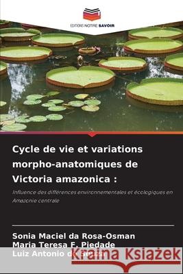 Cycle de vie et variations morpho-anatomiques de Victoria amazonica : Rosa-Osman, Sonia Maciel da, F. Piedade, Maria Teresa, de Souza, Luiz Antonio 9786203902075 Editions Notre Savoir