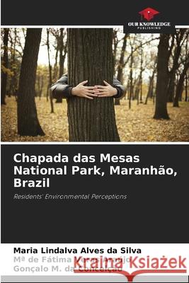 Chapada das Mesas National Park, Maranhão, Brazil Alves da Silva, Maria Lindalva, Veras Araújo, Mª de Fátima, da Conceição, Gonçalo M. 9786203902440