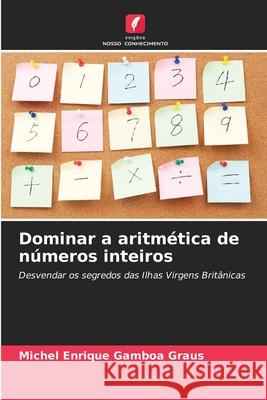 Dominar a aritmética de números inteiros Gamboa Graus, Michel Enrique 9786203902693