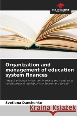 Organization and management of education system finances Danchenko, Svetlana 9786203903850