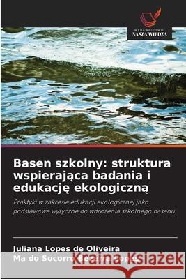 Basen szkolny: struktura wspierajaca badania i edukacje ekologiczna Lopes de Oliveira, Juliana, Bezerra Lopes, Mª do Socorro 9786203904130