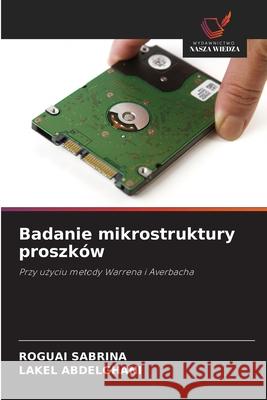 Badanie mikrostruktury proszków SABRINA, ROGUAI, ABDELGHANI, LAKEL 9786203905212 Wydawnictwo Nasza Wiedza