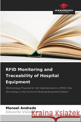 RFID Monitoring and Traceability of Hospital Equipment Andrade, Manoel, Valadares, Eduardo 9786203905359