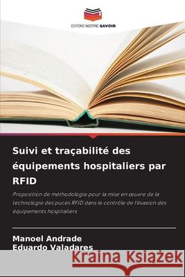 Suivi et traçabilité des équipements hospitaliers par RFID Andrade, Manoel, Valadares, Eduardo 9786203905373