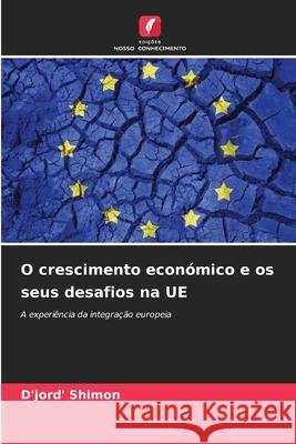 O crescimento económico e os seus desafios na UE Shimon, D'jord' 9786203905939