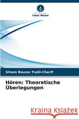 Hören: Theoretische Überlegungen Bouzar Fodil-Cherif, Siham 9786203906004