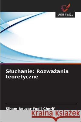 Sluchanie: Rozwazania teoretyczne Bouzar Fodil-Cherif, Siham 9786203906097