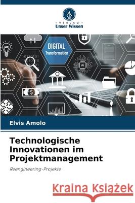 Technologische Innovationen im Projektmanagement AMOLO, ELVIS 9786203906370
