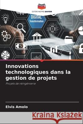 Innovations technologiques dans la gestion de projets AMOLO, ELVIS 9786203906387