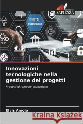 Innovazioni tecnologiche nella gestione dei progetti AMOLO, ELVIS 9786203906394