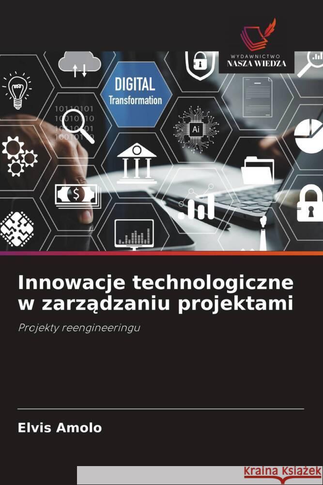 Innowacje technologiczne w zarzadzaniu projektami AMOLO, ELVIS 9786203906400