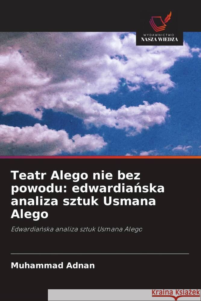 Teatr Alego nie bez powodu: edwardianska analiza sztuk Usmana Alego Adnan, Muhammad 9786203906967