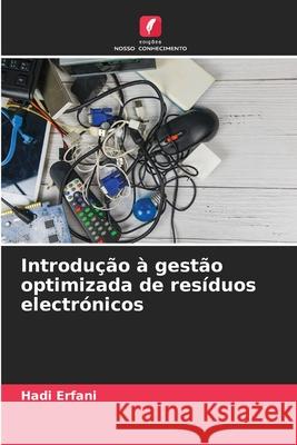 Introdução à gestão optimizada de resíduos electrónicos Erfani, Hadi 9786203907384