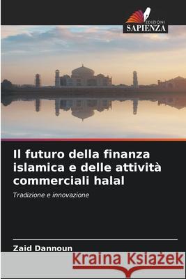 Il futuro della finanza islamica e delle attività commerciali halal Dannoun, Zaid 9786203907988