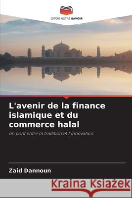 L'avenir de la finance islamique et du commerce halal Dannoun, Zaid 9786203908084
