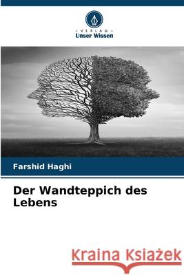 Der Wandteppich des Lebens Haghi, Farshid 9786203908275