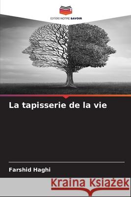 La tapisserie de la vie Haghi, Farshid 9786203908336
