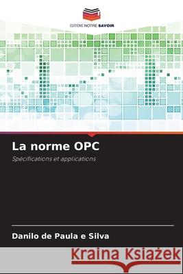 La norme OPC de Paula e Silva, Danilo 9786203908596 Editions Notre Savoir