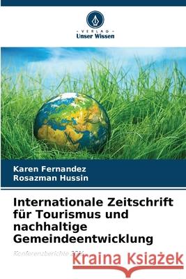 Internationale Zeitschrift für Tourismus und nachhaltige Gemeindeentwicklung Fernandez, Karen, Hussin, Rosazman 9786203908633