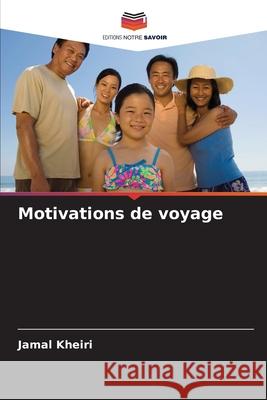 Motivations de voyage Kheiri, Jamal 9786203908893