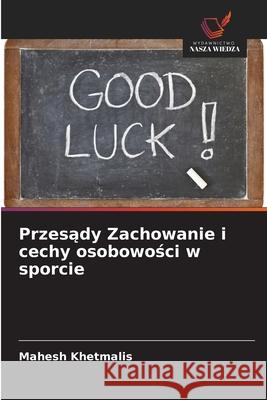 Przesady Zachowanie i cechy osobowosci w sporcie Khetmalis, Mahesh 9786203909234