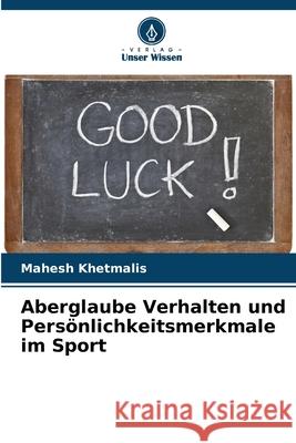 Aberglaube Verhalten und Persönlichkeitsmerkmale im Sport Khetmalis, Mahesh 9786203909289