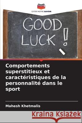 Comportements superstitieux et caractéristiques de la personnalité dans le sport Khetmalis, Mahesh 9786203909296